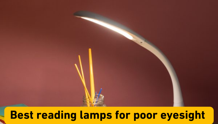 Best reading lamps for poor eyesight